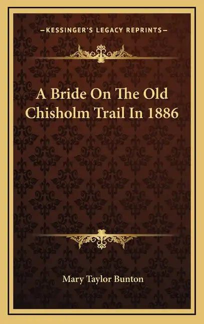 A Bride on the Old Chisholm Trail in 1886 - Hardcover