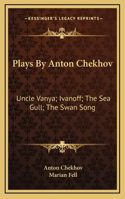 Plays by Anton Chekhov: Uncle Vanya; Ivanoff; The Sea Gull; The Swan Song - Hardcover