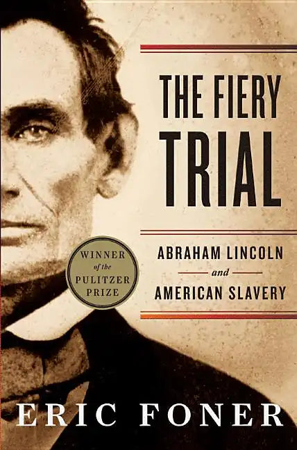 The Fiery Trial: Abraham Lincoln and American Slavery - Paperback