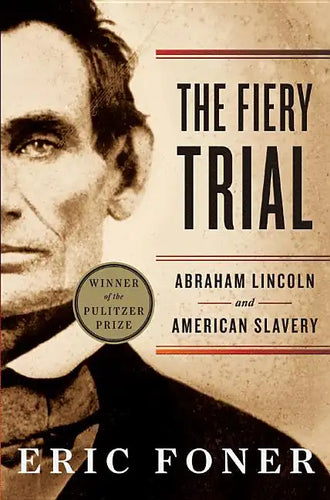 The Fiery Trial: Abraham Lincoln and American Slavery - Paperback