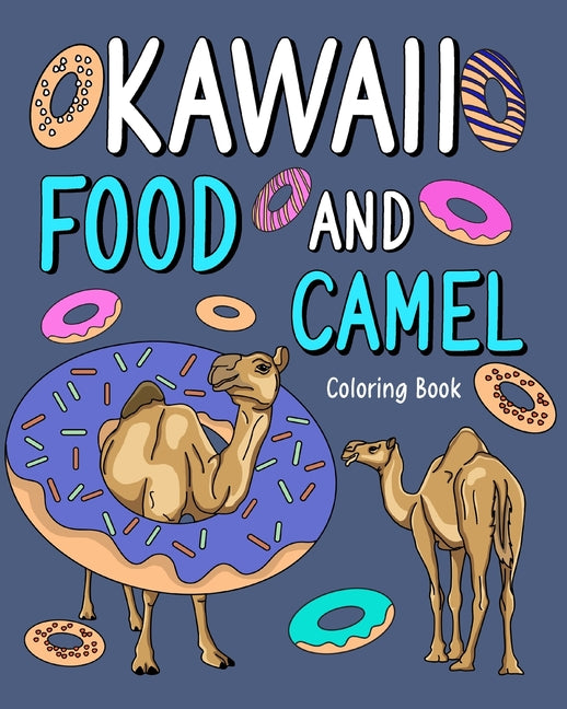 Kawaii Food and Camel Coloring Book: Adult Activity Relaxation, Painting Menu Cute, and Animal Pictures Pages - Paperback