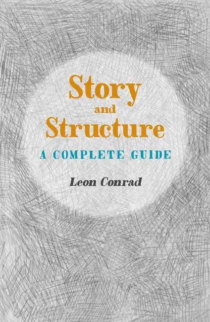 Story and Structure: A Complete Guide - Paperback