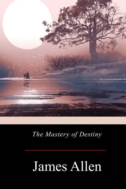 The Mastery of Destiny - Paperback