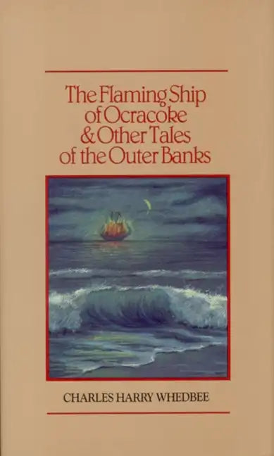 The Flaming Ship of Ocracoke and Other Tales of the Outer Banks - Hardcover