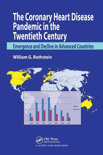 The Coronary Heart Disease Pandemic in the Twentieth Century: Emergence and Decline in Advanced Countries - Paperback