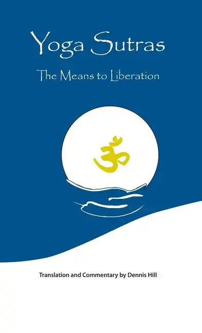 Yoga Sutras: The Means to Liberation - Hardcover