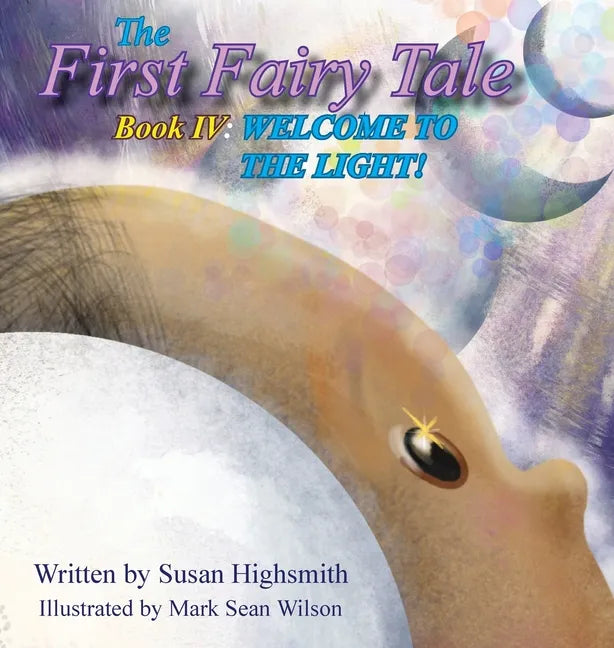 The First Fairy Tale: Welcome To The Light! - Hardcover