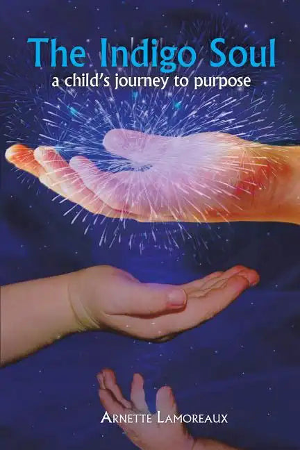The Indigo Soul: A Child's Journey to Purpose - Paperback