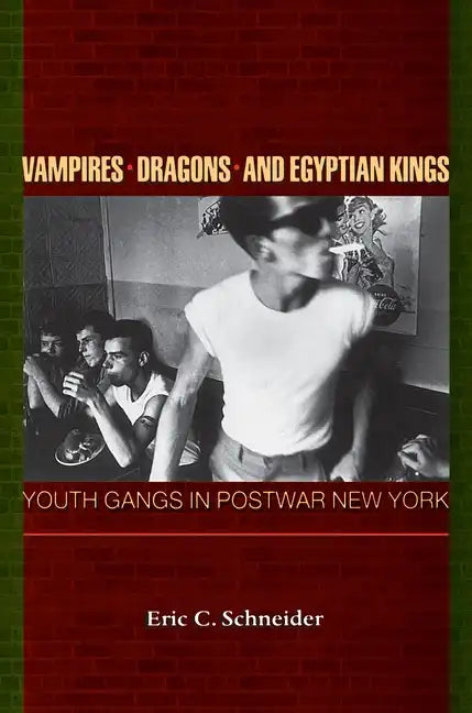 Vampires, Dragons, and Egyptian Kings: Youth Gangs in Postwar New York - Paperback