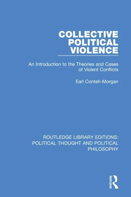 Collective Political Violence: An Introduction to the Theories and Cases of Violent Conflicts - Paperback
