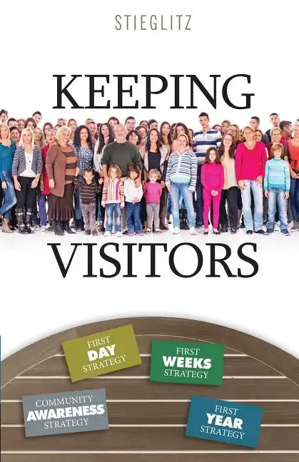 Keeping Visitors: A Systematic Approach to Assimilate Visitors into Your Church - Paperback