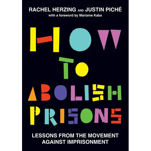 How to Abolish Prisons: Lessons from the Movement Against Imprisonment - Paperback