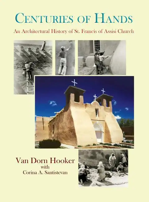 Centuries of Hands: An Architectural History of St. Francis of Assisi Church - Hardcover