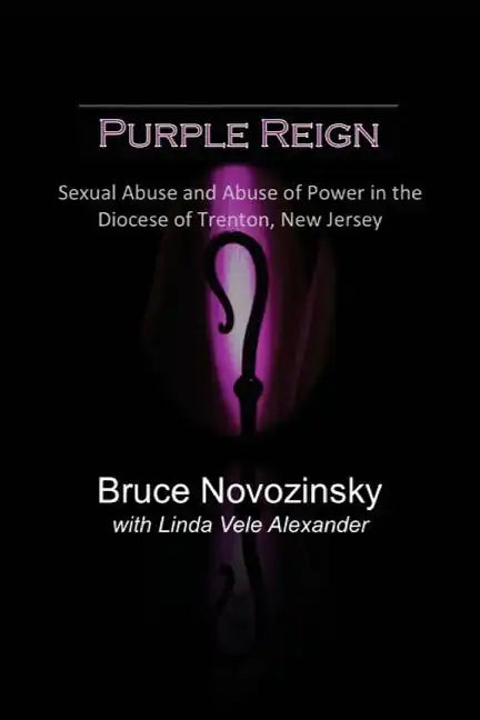 Purple Reign: Sexual Abuse and Abuse of Power in the Diocese of Trenton, New Jersey - Paperback