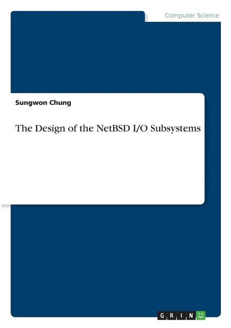 The Design of the NetBSD I/O Subsystems - Paperback