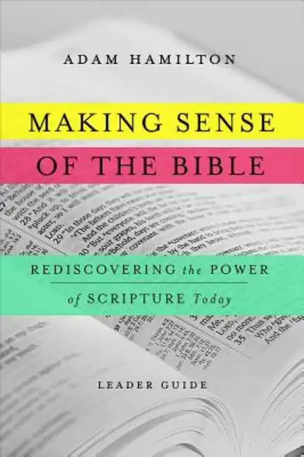 Making Sense of the Bible [Leader Guide]: Rediscovering the Power of Scripture Today - Paperback