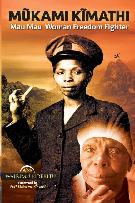 Mũkami Kĩmathi: Mau Mau Woman Freedom Fighter - Paperback