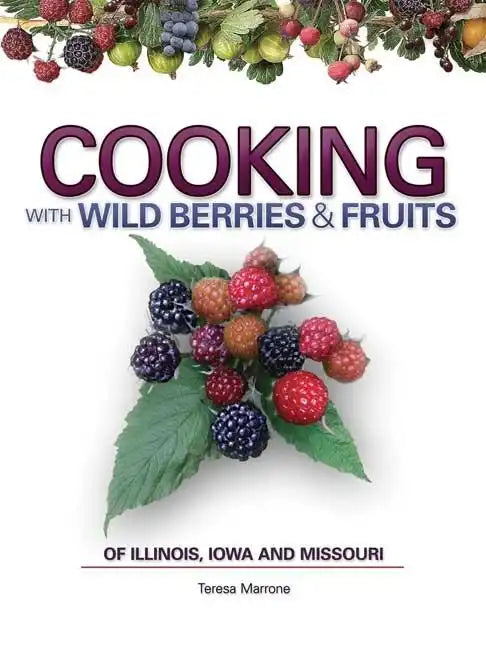 Cooking with Wild Berries & Fruits of Indiana, Kentucky and Ohio - Spiral
