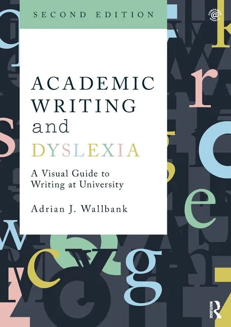 Academic Writing and Dyslexia: A Visual Guide to Writing at University - Paperback