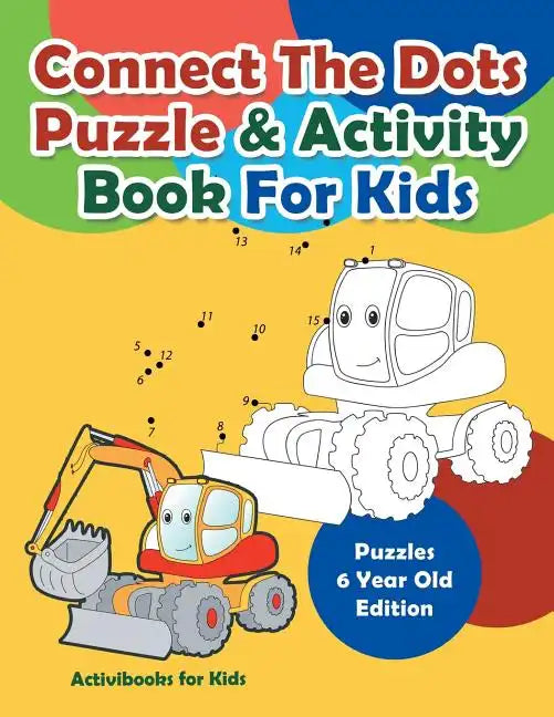 Connect The Dots Puzzle & Activity Book For Kids - Puzzles 6 Year Old Edition - Paperback