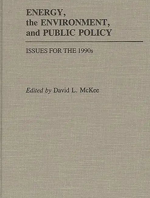 Energy, the Environment, and Public Policy: Issues for the 1990s - Hardcover