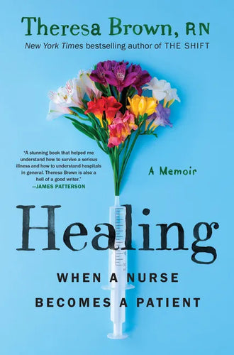 Healing: When a Nurse Becomes a Patient - Hardcover