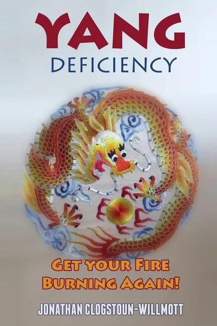 Yang Deficiency - Get Your Fire Burning Again! - Paperback