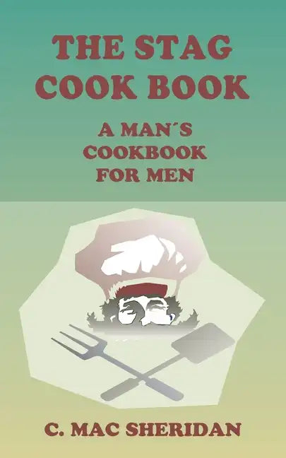 The Stag Cook Book: Written for Men by Men - Paperback