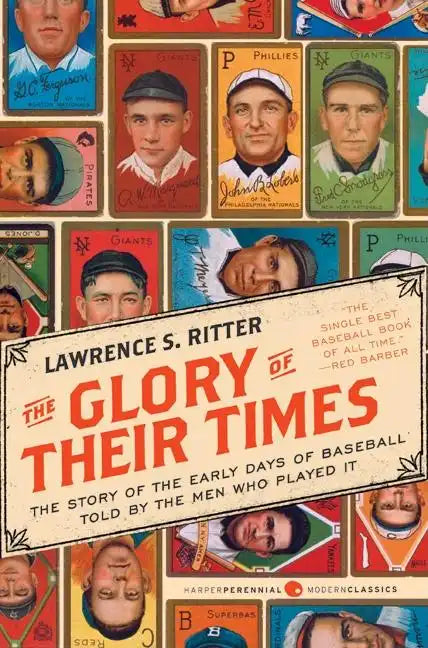 The Glory of Their Times: The Story of the Early Days of Baseball Told by the Men Who Played It - Paperback