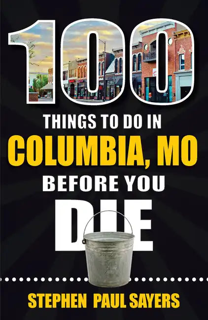 100 Things to Do in Columbia, Mo Before You Die - Paperback