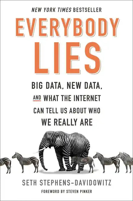 Everybody Lies: Big Data, New Data, and What the Internet Can Tell Us about Who We Really Are - Hardcover