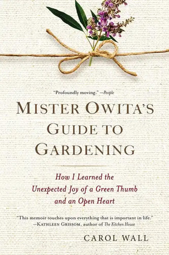 Mister Owita's Guide to Gardening: How I Learned the Unexpected Joy of a Green Thumb and an Open Heart - Paperback