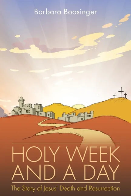 Holy Week and a Day: The Story of Jesus' Death and Resurrection - Paperback