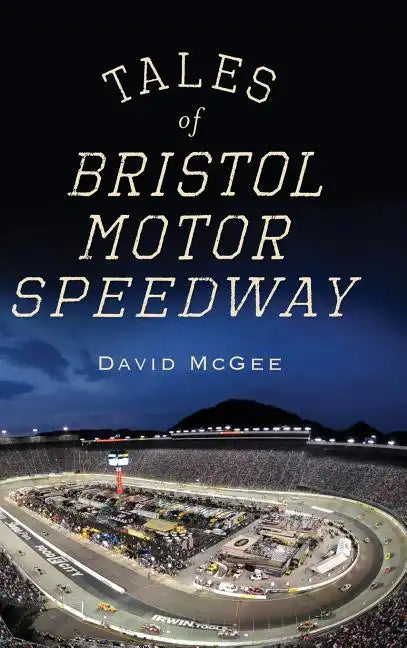 Tales of Bristol Motor Speedway - Hardcover