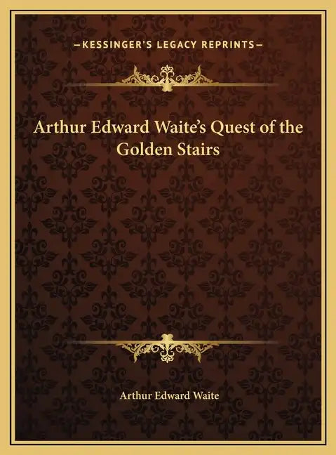 Arthur Edward Waite's Quest of the Golden Stairs - Hardcover