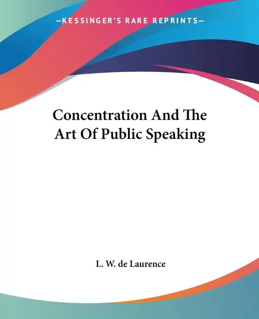 Concentration And The Art Of Public Speaking - Paperback