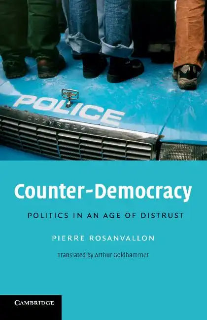 Counter-Democracy: Politics in an Age of Distrust - Paperback
