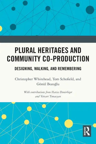 Plural Heritages and Community Co-Production: Designing, Walking, and Remembering - Paperback