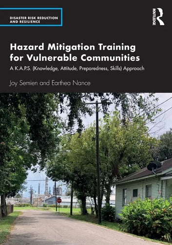 Hazard Mitigation Training for Vulnerable Communities: A K.A.P.S. (Knowledge, Attitude, Preparedness, Skills) Approach - Paperback