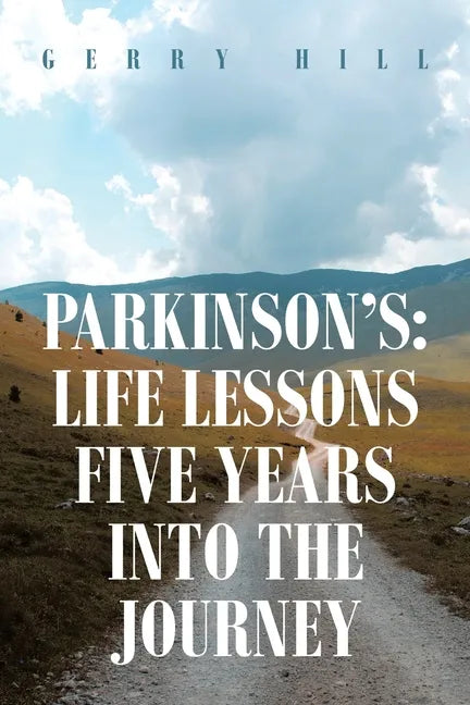Parkinson's: Life Lessons Five Years into the Journey - Paperback