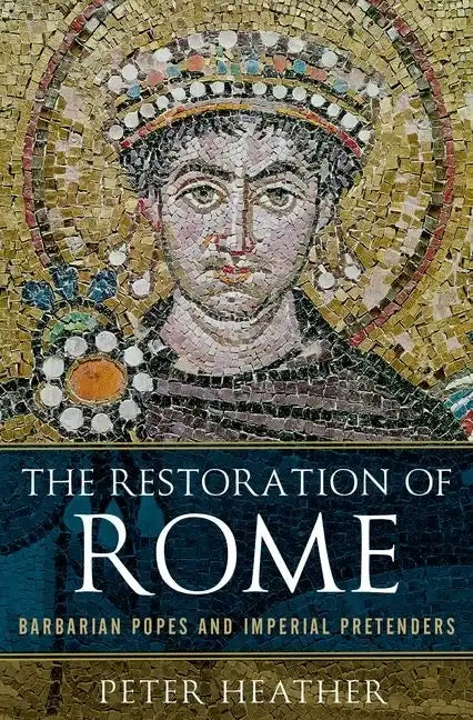 Restoration of Rome: Barbarian Popes and Imperial Pretenders - Hardcover