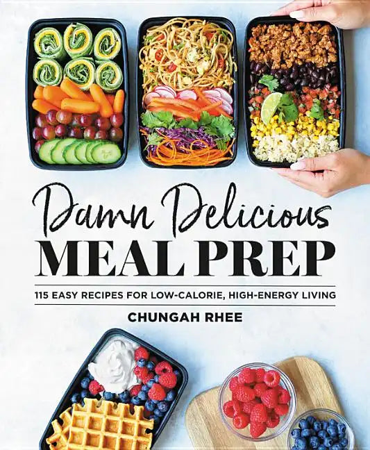Damn Delicious Meal Prep: 115 Easy Recipes for Low-Calorie, High-Energy Living - Hardcover