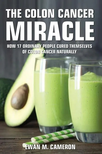 The Colon Cancer Miracle - Hardcover