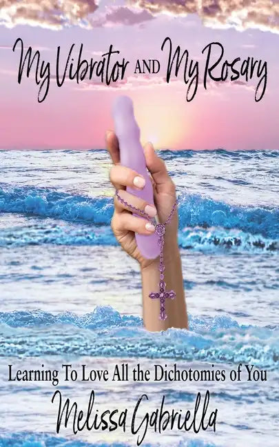 My Vibrator AND My Rosary - Paperback