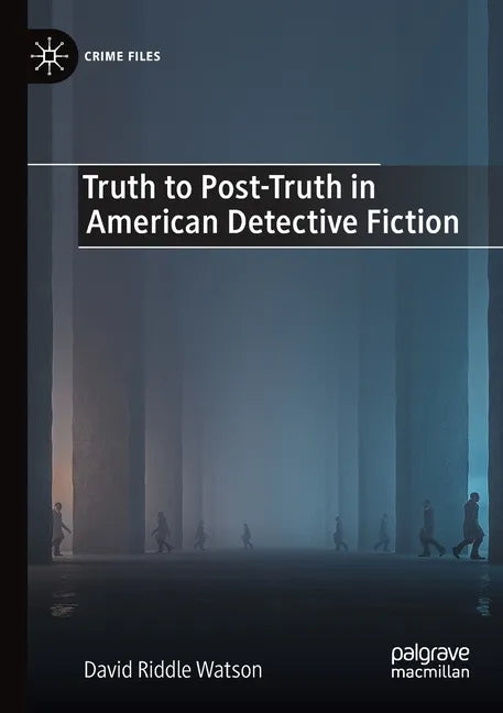 Truth to Post-Truth in American Detective Fiction - Paperback