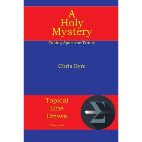 A Holy Mystery: Taking Apart the Trinity - Paperback