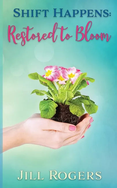 Shift Happens: Restored to Bloom - Paperback
