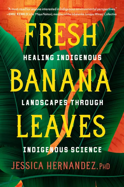 Fresh Banana Leaves: Healing Indigenous Landscapes Through Indigenous Science - Paperback
