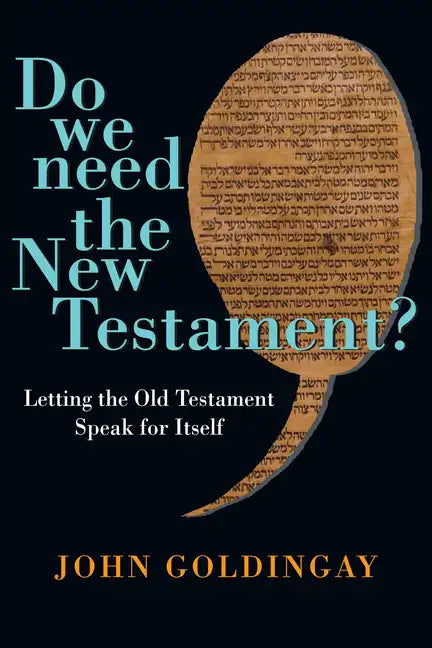 Do We Need the New Testament?: Letting the Old Testament Speak for Itself - Paperback