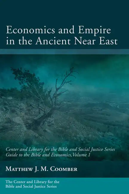 Economics and Empire in the Ancient Near East: Guide to the Bible and Economics, Volume 1 - Hardcover
